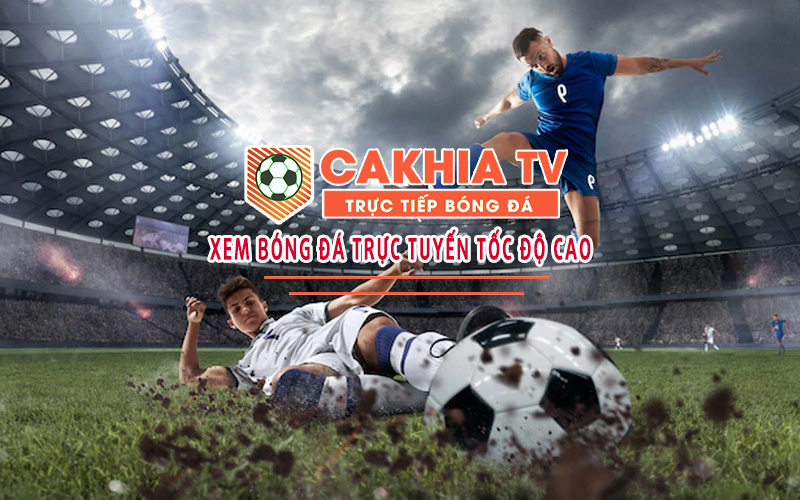 Cakhiatv phát sóng trực tuyến những trận đấu kinh điển trên thế giới